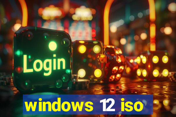 windows 12 iso